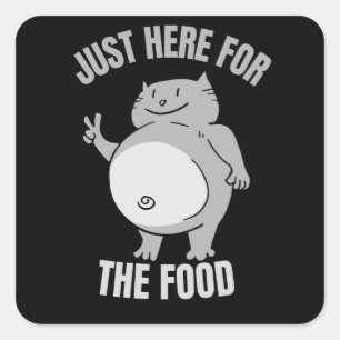 Just here for the Food Fat Cat Square Sticker