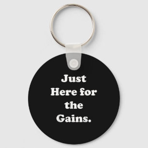 Just Here For The Gains Gym Motivation Quote Funny Key Ring