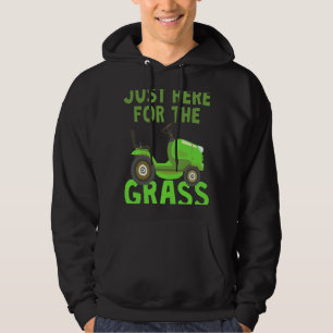 Just Here For The Grass Lawn Mowing Hoodie