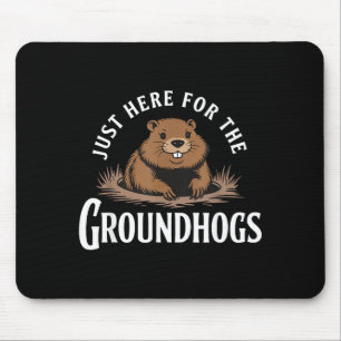 Just Here For The Groundhogs Funny Mouse Pad