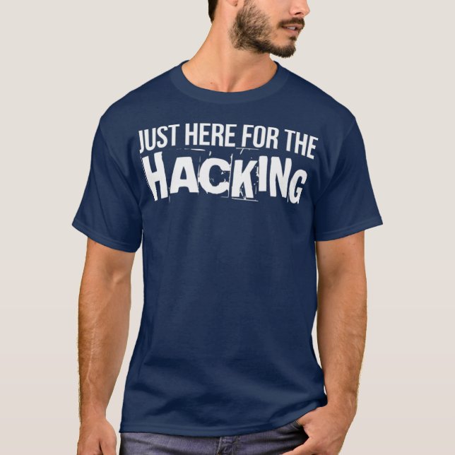 Just Here For The Hacking Coding Swag Hackathon T-Shirt (Front)