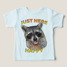 Just Here for the Happy Racoon Toddler T-Shirt