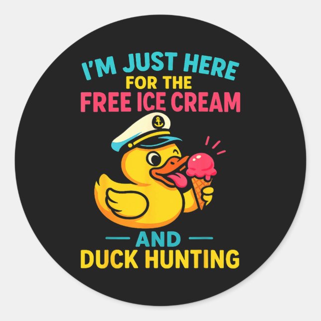 Just Here For The Ice Cream &amp; Duck Hunting Fun Classic Round Sticker (Front)