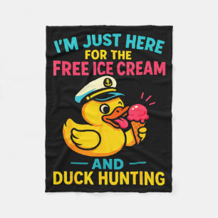 Just Here For The Ice Cream &amp; Duck Hunting Fun Fleece Blanket