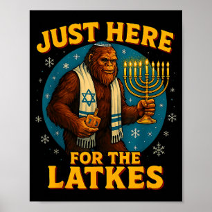 Just Here For The Latkes Funny Hanukkah Bigfoot  Poster