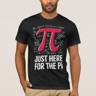 Just here for the pi T-Shirt