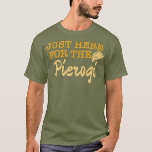 Just Here For The Pierogi Polish Food Premium T-Shirt