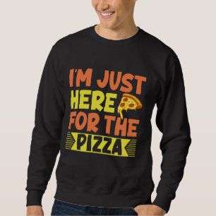 Just Here for the Pizza Birthday Sweatshirt