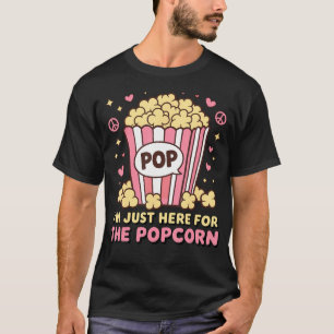 Just Here For The Popcorn Funny Movie Theatre Cine T-Shirt