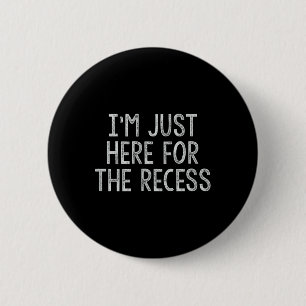 Just Here For The Recess Fun Byck To School 6 Cm Round Badge