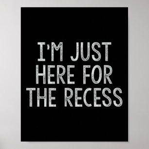 Just Here For The Recess Fun Byck To School Poster