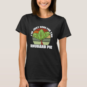 Just Here For The Rhubarb Pie Farmer Botanist Vega T-Shirt