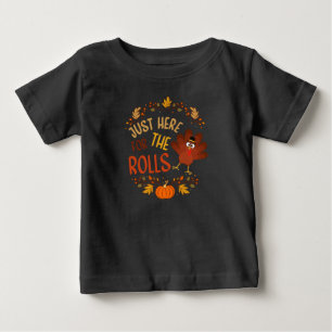 Just Here For The Rolls Baby T-Shirt