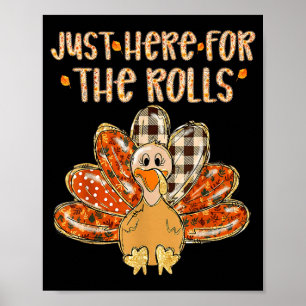 Just Here For The Rolls Family Thanksgiving Turkey Poster