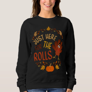 Just Here For The Rolls Sweatshirt