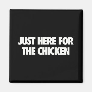 Just Here For The Rotisserie Chicken Lover Funny F Magnet