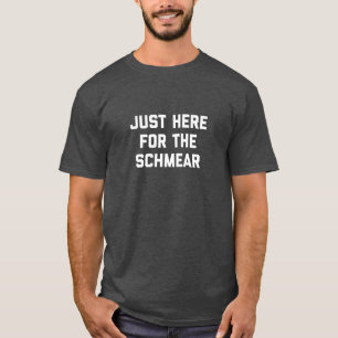 Just Here for the Schmear Jewish Bagel Deli Nosh T-Shirt