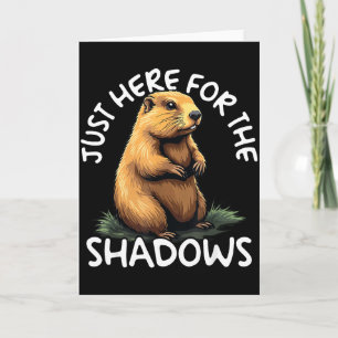 Just Here For The Shadows Funny Groundhog Day  Card