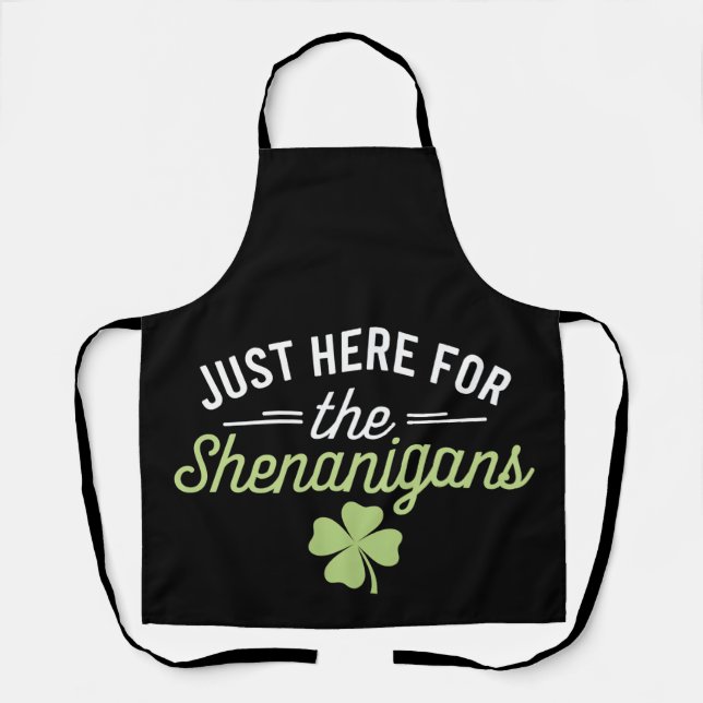 Just Here For The Shenanigans St Patrick's Day Apron (Front)