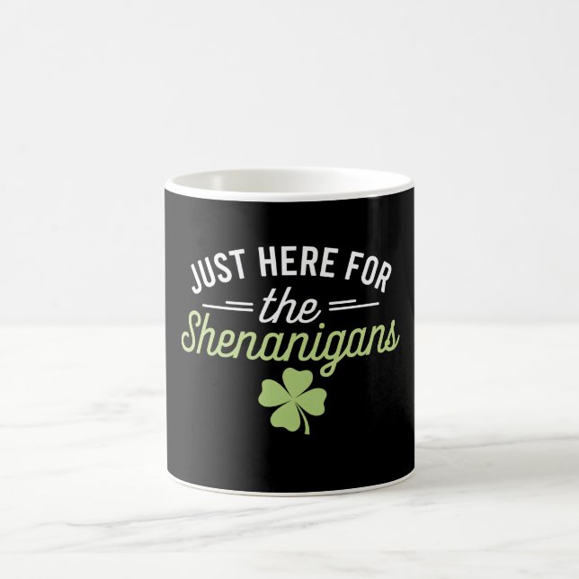 Just Here For The Shenanigans St Patrick's Day Coffee Mug (Center)
