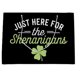 Just Here For The Shenanigans St Patrick's Day Large Gift Bag