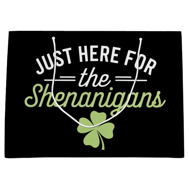 Just Here For The Shenanigans St Patrick's Day Large Gift Bag (Front)