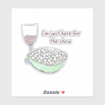 Just Here For The Show - Sticker