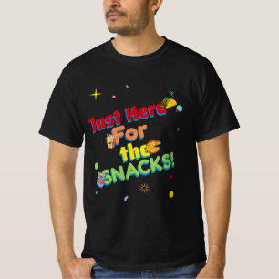 Just here for the SNACKS! Humourous T-Shirt