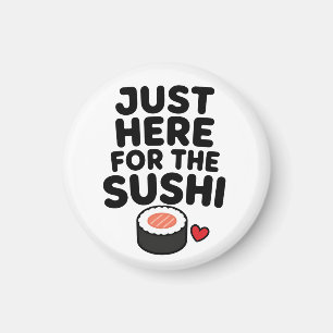 Just Here For The Sushi Cute Japanese Foodie Gift Magnet