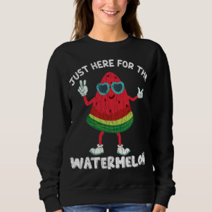 Just Here For The Watermelon Funny Summer Fruit Gr Sweatshirt