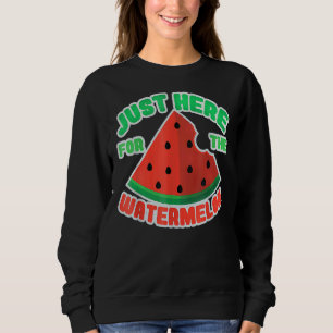 Just Here For The Watermelon Summer Vacation Holid Sweatshirt