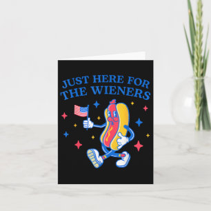 Just Here For The Wieners 4th Of July Card