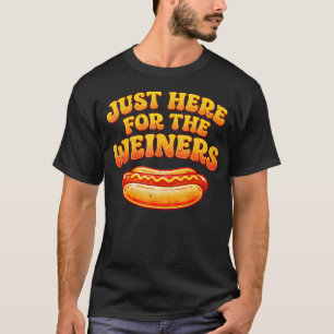 Just Here For The Wieners For 4Th Of July Hot T-Shirt