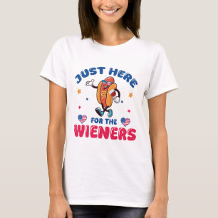Just Here For The Wieners, Funny 4th of July T-Shirt