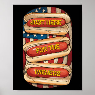 Just Here For The Wieners July 4th Hot Dog Patriot Poster