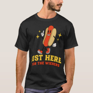 Just here for the wieners T-Shirt