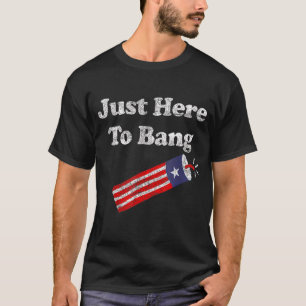 Just Here To Bang 4th July American Flag  Outfit 5 T-Shirt