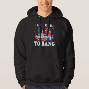 Just Here To Bang 4th Of July Fireworks American G Hoodie