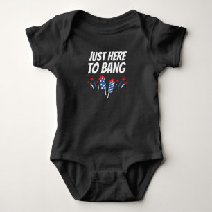 Just Here To Bang 4th Of July T-Shirt Baby Bodysuit