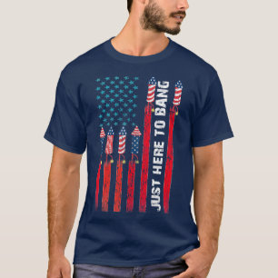 Just Here To Bang American Flag Fireworks Funny 4t T-Shirt