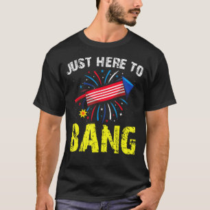 Just Here To Bang American Flag Fireworks Funny 4t T-Shirt