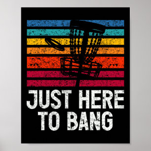 Just Here To Bang Disc Golf Player Poster