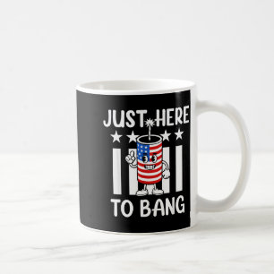 Just here to bang firecracker funny usa Just here Coffee Mug