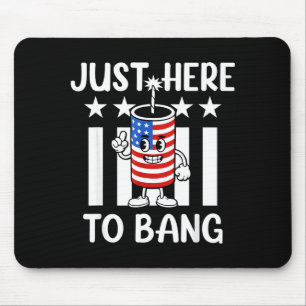 Just here to bang firecracker funny usa Just here Mouse Pad