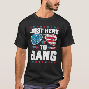 Just Here To Bang Fireworks Director USA Funny 4th T-Shirt