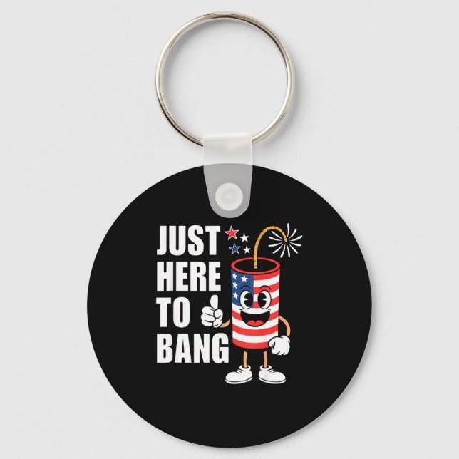 Just here to bang funny firework rocket usa humour key ring (Front)