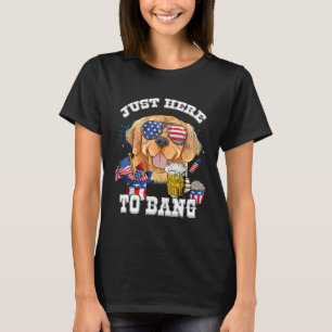 Just Here To Bang Golden Retriever Dog  4th Of Jul T-Shirt