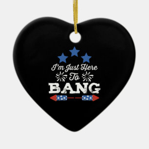 Just Here To Bang Patriotic 4th Of July Ceramic Ornament