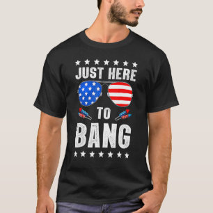 Just Here To Bang Us Flag Glasses 4th Of July Amer T-Shirt