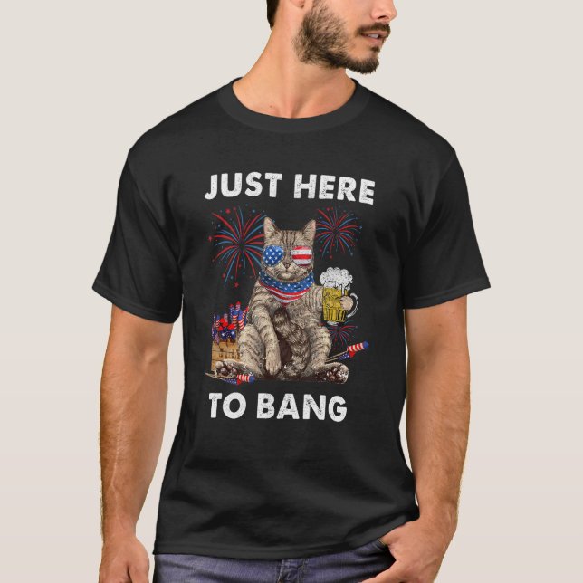 Just Here To Bang USA Flag  Beer 4th Of July Cat   T-Shirt (Front)